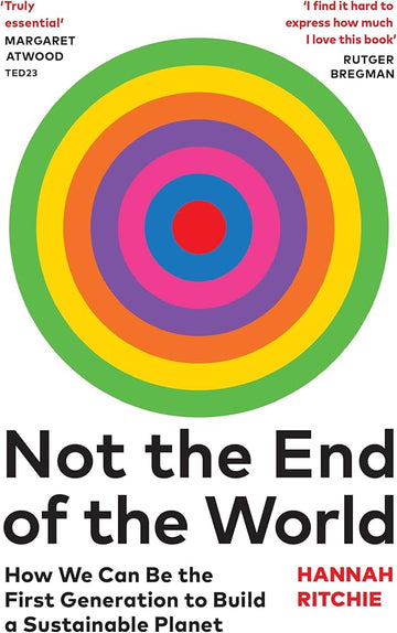 Not the End of the World: How We Can Be the First Generation to Build a Sustainable Planet