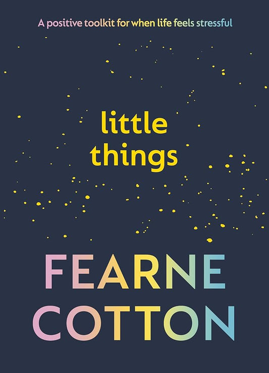 Little Things: A positive toolkit for when life feels stressful
