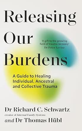 Releasing our Burdens: A Guide to Healing Individual, Ancestral and Collective Trauma
