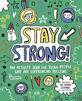 Stay Strong! Mindful Kids: An Activity Book for Young People Who Are Experiencing Bullying