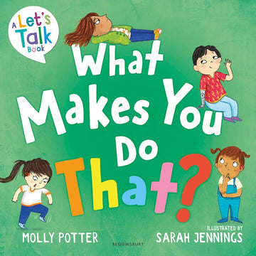 What Makes You Do That?: A Let’s Talk picture book to help children understand their behaviour and emotions