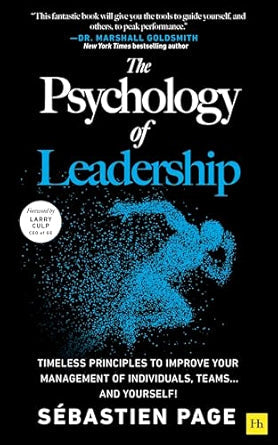 The-Psychology-of-Leadership-Timeless-Principles-to-Improve-Your-Management-of-Individuals-Teams-and-Yourself!