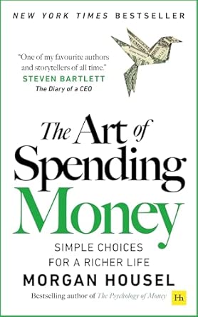 The Art of Spending Money: Simple Choices for a Richer Life