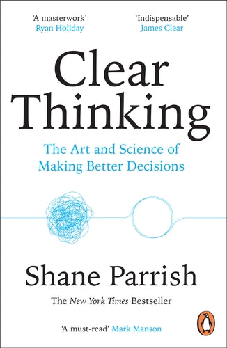 Clear Thinking
The Art and Science of Making Better Decisions