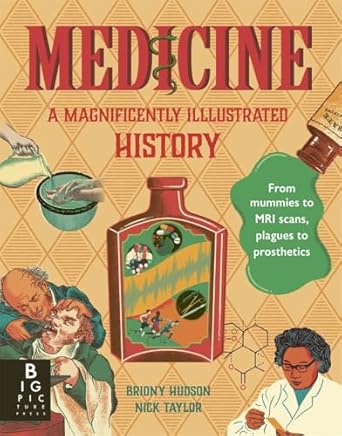 Medicine: A Magnificently Illustrated History