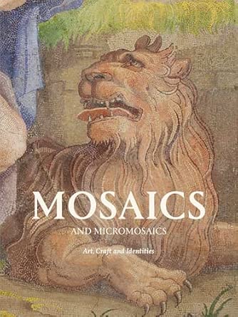 Mosaics and Micromosaics: Art, Craft and Identities