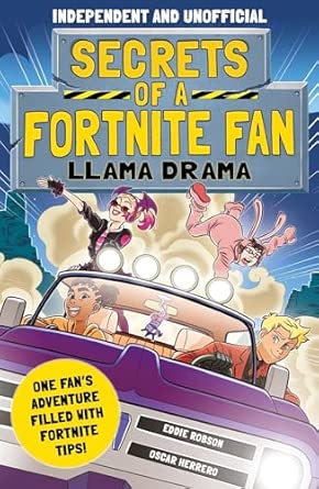 Secrets of a Fortnite Fan 3: Llama Drama (Independent & Unofficial): Book 3