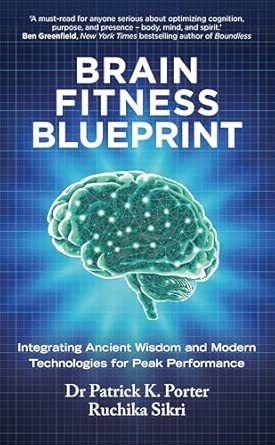 Brain Fitness Blueprint: Integrating Ancient Wisdom and Modern Technologies for Peak Performance