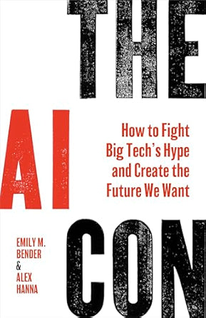 The-AI-Con-How-to-Fight-Big-Techâ€™s-Hype-and-Create-the-Future-We-Want