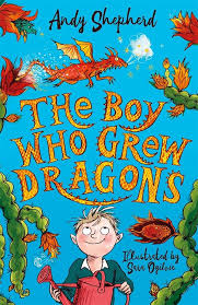 The Boy Who Grew Dragons (The Boy Who Grew Dragons 1)