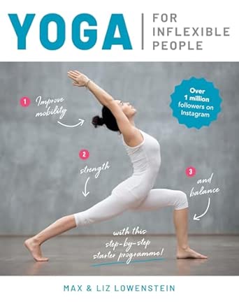 Yoga for Inflexible People: Improve mobility, strength and balance with this step-by-step starter programme