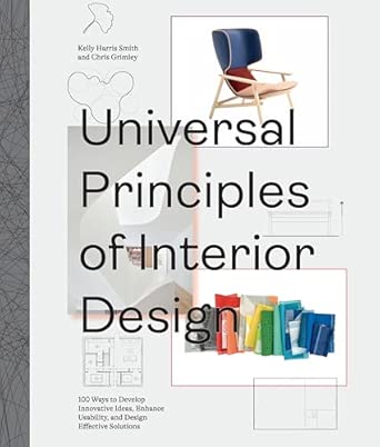 Universal Principles of Interior Design: 100 Ways to Develop Innovative Ideas, Enhance Usability, and Design Effective Solutions (3) (Rockport Universal)